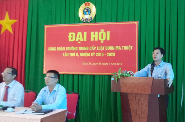 Đại hội Công đoàn Trường Trung cấp Luật Buôn Ma Thuột lần thứ I, nhiệm kỳ 2015 - 2020