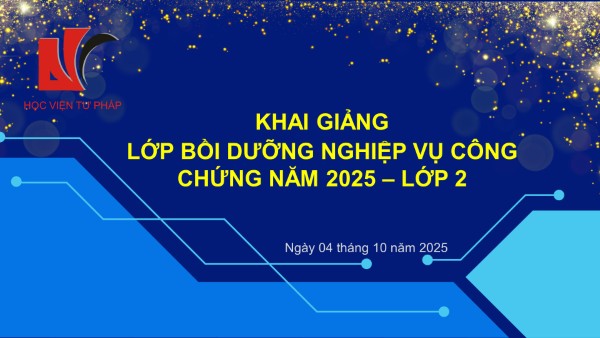 Học viện Tư pháp tổ chức khai giảng các Lớp bồi dưỡng nghiệp vụ công chứng